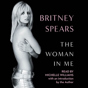 THE WOMAN IN ME by Britney Spears, read by Michelle Williams, Britney Spears [Intro.]