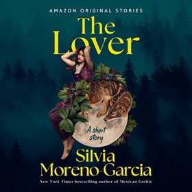 THE LOVER by Silvia Moreno-Garcia, read by Nina Yndis
