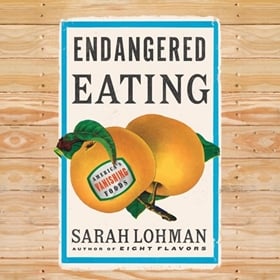 ENDANGERED EATING by Sarah Lohman, read by Sarah Lohman