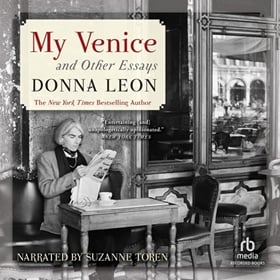 MY VENICE AND OTHER ESSAYS by Donna Leon, read by Suzanne Toren