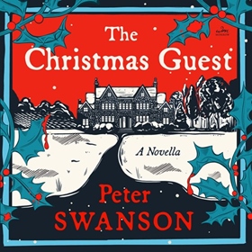 THE CHRISTMAS GUEST by Peter Swanson, read by Esther Wane