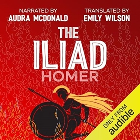 THE ILIAD by Homer, Emily Wilson [Trans.], read by Audra McDonald