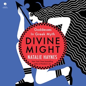 DIVINE MIGHT by Natalie Haynes, read by Natalie Haynes