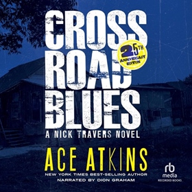 CROSSROAD BLUES by Ace Atkins, read by Dion Graham