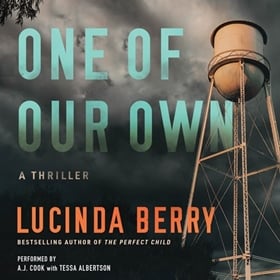 ONE OF OUR OWN by Lucinda Berry, read by A.J. Cook, Tessa Albertson