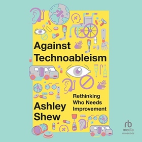 AGAINST TECHNOABLEISM by Ashley Shew, read by Maria Pendolino