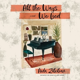 ALL THE WAYS WE LIED by Aida Zilelian, read by Vaneh Assadourian