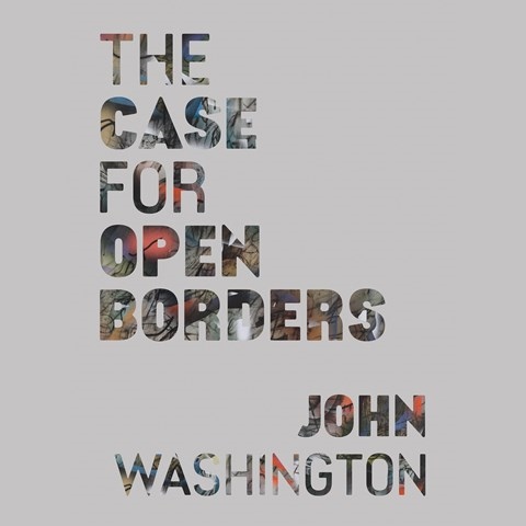 THE CASE FOR OPEN BORDERS