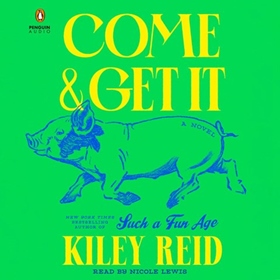 COME AND GET IT by Kiley Reid, read by Nicole Lewis