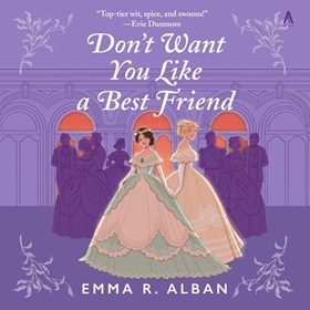 DON'T WANT YOU LIKE A BEST FRIEND by Emma R. Alban, read by Mary Jane Wells, Morag Sims