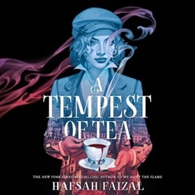 A TEMPEST OF TEA by Hafsah Faizal, read by Maya Saroya