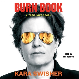 BURN BOOK by Kara Swisher, read by Kara Swisher