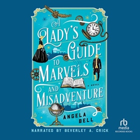 A LADY'S GUIDE TO MARVELS AND MISADVENTURE