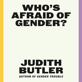 WHO'S AFRAID OF GENDER?