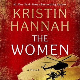 THE WOMEN by Kristin Hannah, read by Julia Whelan, Kristin Hannah