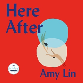 HERE AFTER by Amy Lin, read by Amy Lin
