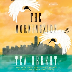 THE MORNINGSIDE by Téa Obreht, read by Carlotta Brentan