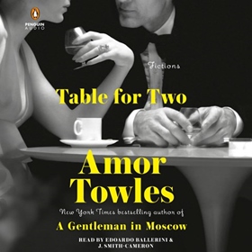 TABLE FOR TWO by Amor Towles, read by Edoardo Ballerini, J. Smith-Cameron