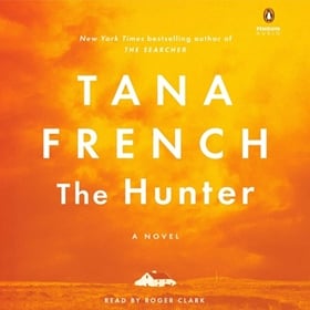 THE HUNTER by Tana French, read by Roger Clark