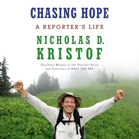CHASING HOPE by Nicholas D. Kristof, read by Nicholas D. Kristof