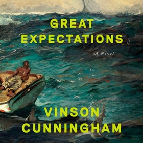 GREAT EXPECTATIONS by Vinson Cunningham, read by Aaron Goodson