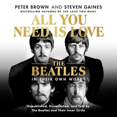 ALL YOU NEED IS LOVE: THE BEATLES IN THEIR OWN WORDS