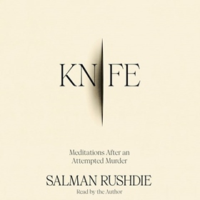 KNIFE by Salman Rushdie, read by Salman Rushdie