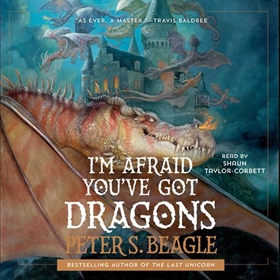 I'M AFRAID YOU'VE GOT DRAGONS
