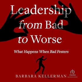 LEADERSHIP FROM BAD TO WORSE