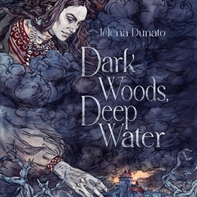 DARK WOODS, DEEP WATER