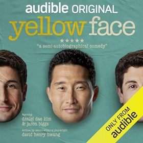 YELLOW FACE by David Henry Hwang, read by Jason Biggs, Daniel Dae Kim, Ashley Park, Wendell Pierce, Benedict Wong, Noah Bean, Dick Cavett, Margaret Cho, Ronan Farrow, Fritz Friedman, Joel De La Fuente, Margaret Fung, Gish Jen, Francis Jue and a Full Cast