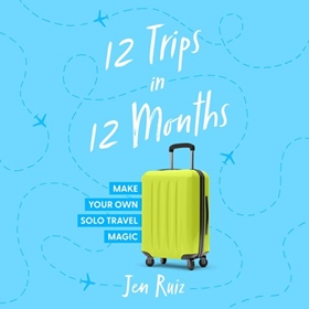 12 TRIPS IN 12 MONTHS