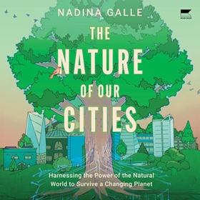 THE NATURE OF OUR CITIES by Nadina Galle, read by Eileen Stevens