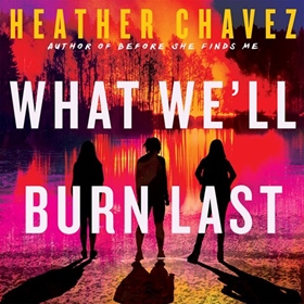 WHAT WE'LL BURN LAST 