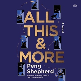 ALL THIS AND MORE by Peng Shepherd, read by Helen Laser