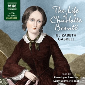 THE LIFE OF CHARLOTTE BRONTË by Elizabeth Gaskell, read by Lucy Scott, Penelope Rawlins, Georgina Sutton, Sarah Lambie, David Timson, Nigel Pilkingtonraft Episode for Feb 18, 2025