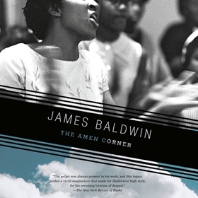 THE AMEN CORNER by James Baldwin, read by Myra Lucretia Taylor, Dion Graham, January LaVoy, Joniece Abbott-Pratt, Janina Edwards, Aaron Goodson, Angel Pean, Shayna Small, Robin Miles, Dominic Hoffman, JD Jackson, Adenrele Ojo