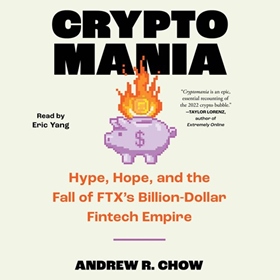 CRYPTOMANIA by Andrew R. Chow, read by Eric Yang