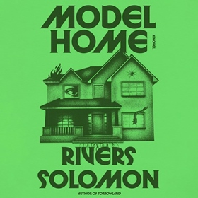 MODEL HOME by Rivers Solomon, read by Gabby Beans
