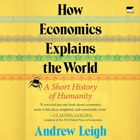 HOW ECONOMICS EXPLAINS THE WORLD