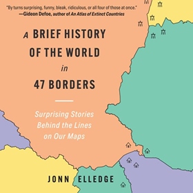 A BRIEF HISTORY OF THE WORLD IN 47 BORDERS