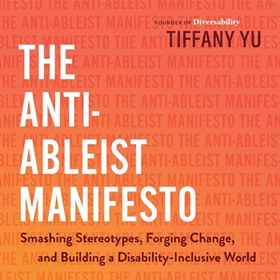 THE ANTI-ABLEIST MANIFESTO  by Tiffany Yu, read by Tiffany Yu