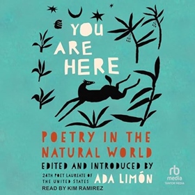 YOU ARE HERE by Ada Limón [Ed.], read by Kim Ramirez