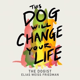 THIS DOG WILL CHANGE YOUR LIFE