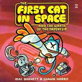 THE FIRST CAT IN SPACE AND THE WRATH OF THE PAPERCLIP