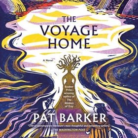 THE VOYAGE HOME by Pat Barker, read by Kristin Atherton