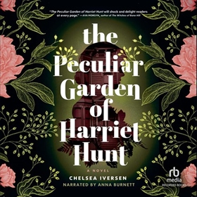THE PECULIAR GARDEN OF HARRIET HUNT