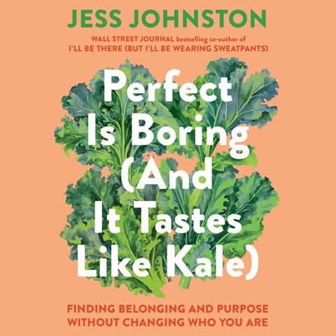 PERFECT IS BORING (AND IT TASTES LIKE KALE)