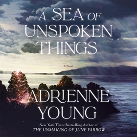 A SEA OF UNSPOKEN THINGS by Adrienne Young, read by Christine Lakin