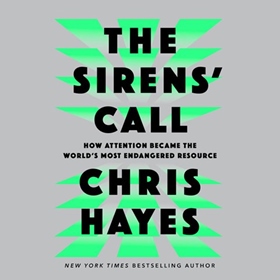 THE SIRENS' CALL by Chris Hayes, read by Chris Hayes